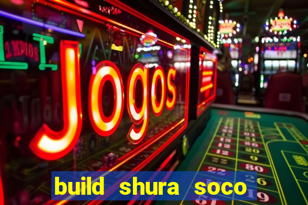 build shura soco furac o